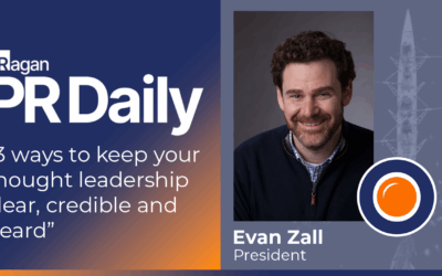 Evan Zall for PR Daily: “3 ways to keep your thought leadership clear, credible and heard”